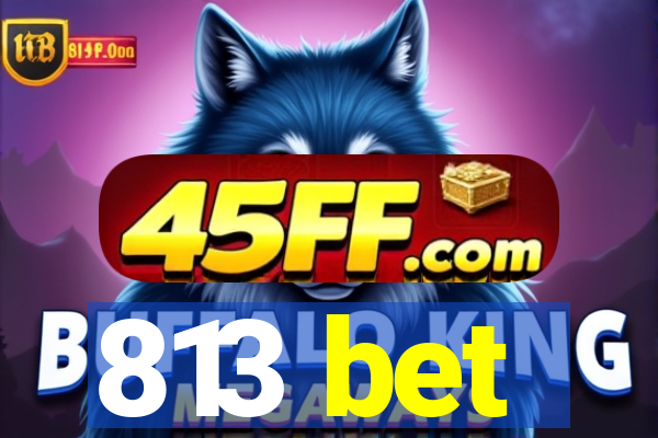 813 bet